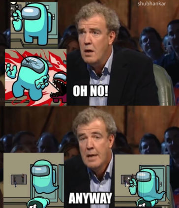 among us oh no anyway jeremy clarkson top gear meme - Good/Bad Marketing